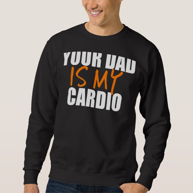 Dein Vater ist mein Cardio-Back-Print Sweatshirt (Vorderseite)