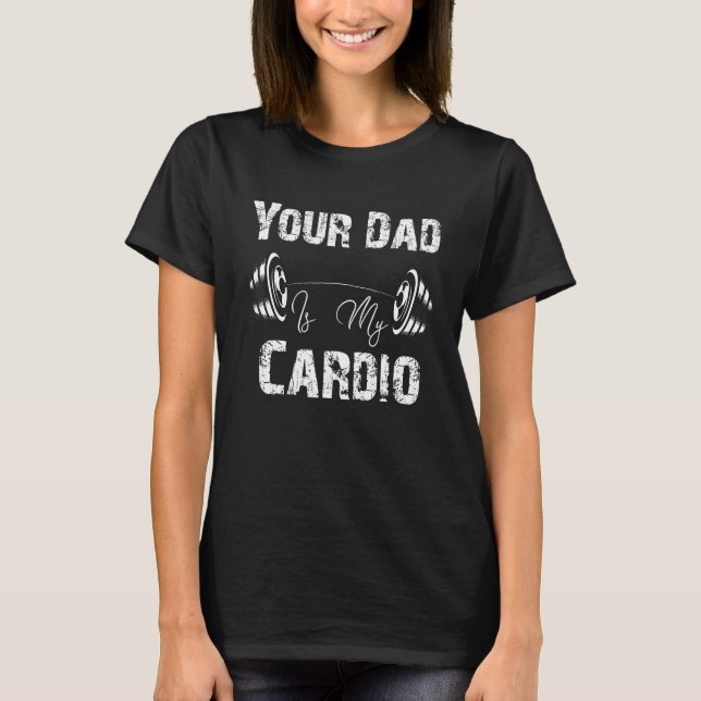 Dein Vater ist mein Cardio Fanny 1 T-Shirt (Vorderseite)