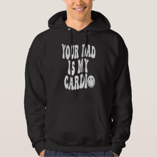 Dein Vater ist mein Cardio  Frauen Mädchen Hoodie