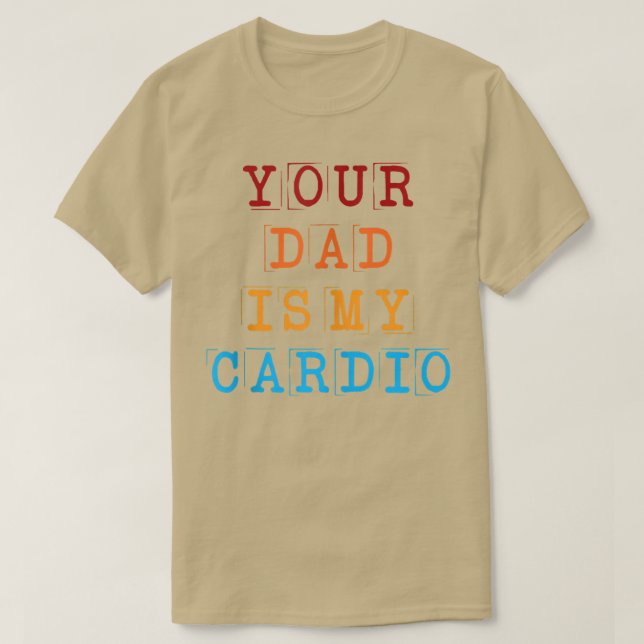 Dein Vater ist mein Cardio Funny Sarcastic Sprichw T-Shirt (Design vorne)