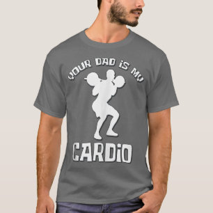 Dein Vater ist mein Cardio Funny Sarcastic Sprichw T-Shirt