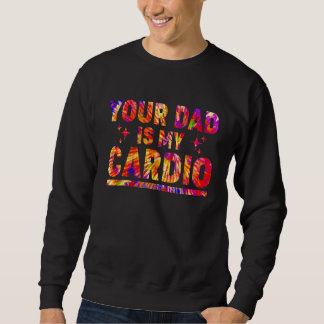 Dein Vater ist mein Cardio Gefärbte Krawatte Rainb Sweatshirt