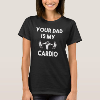 Dein Vater ist mein Cardio Papa Romantisches Spric T-Shirt