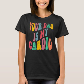 Dein Vater ist mein Cardio Retro-Groovy auf der Rü T-Shirt