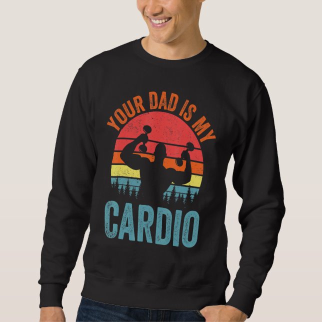 Dein Vater ist mein Cardio Sprichwort Romantische  Sweatshirt (Vorderseite)