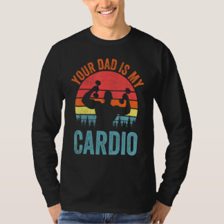 Dein Vater ist mein Cardio Sprichwort Romantische  T-Shirt