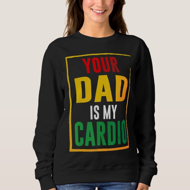 Dein Vater ist mein Cardio Sweatshirt (Vorderseite)