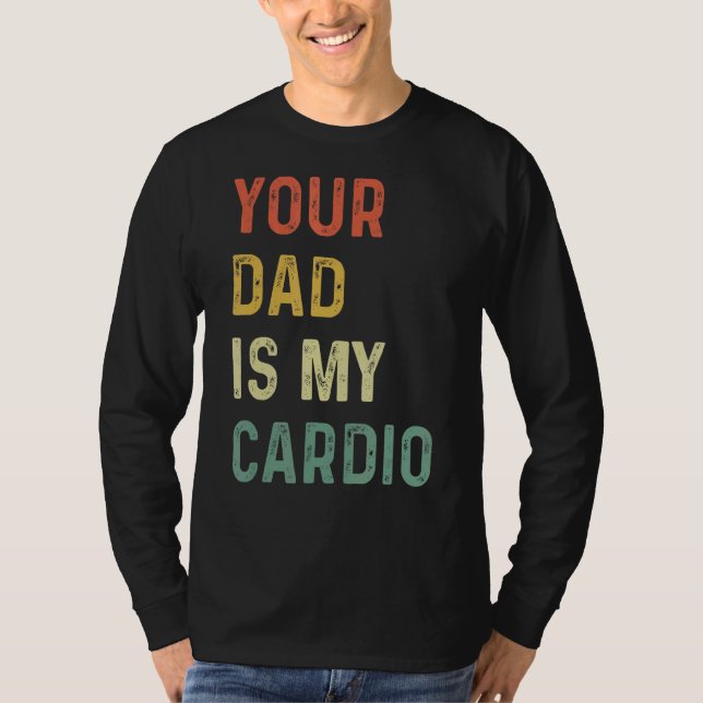 Dein Vater ist mein Cardio T-Shirt (Vorderseite)