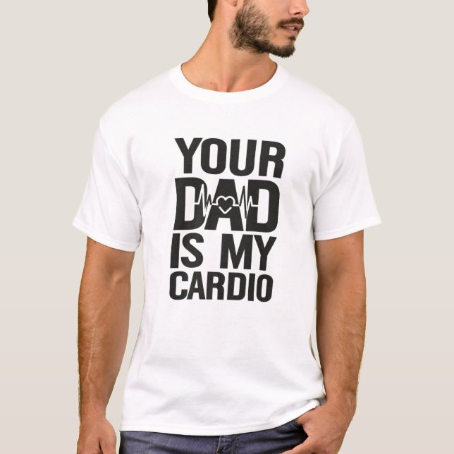 Dein Vater ist mein Cardio T-Shirt (Vorderseite)