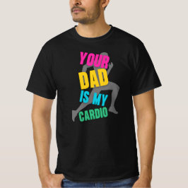 Dein Vater ist mein Cardio T-Shirt
