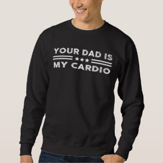 Dein Vater ist mein Cardio Vater Daddy Papa Pops V Sweatshirt