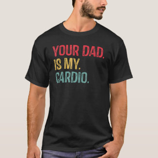 Dein Vater ist mein Cardio Vintages Sprichwort sar T-Shirt