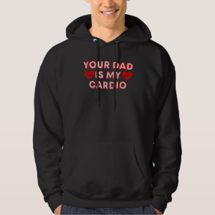Dein Vater ist mein Cardio-Zitat für deinen Vater Hoodie