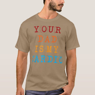 Dein Vater ist mein Herz-Kreislauf-System Lustiger T-Shirt