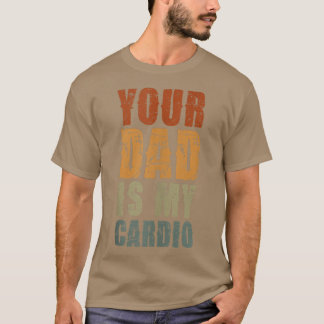 Dein Vater ist mein Herz-Kreislauf-System Lustiger T-Shirt