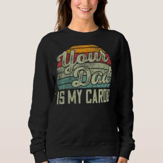 Dein Vater ist mein Kardio-Vintage-Spruch Sarkasti Sweatshirt