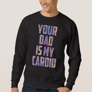 Dein Vater ist mein Tag der Cardio Gefärbte Krawat Sweatshirt