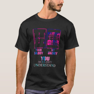 Dein Vater, mein Vater, du würdest T Shir verstehe T-Shirt
