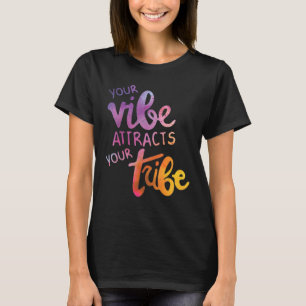 Dein VIBE zieht deinen Stamm an T-Shirt