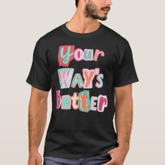 Dein Weg39S Besser Christlicher Spruch Jesus Bibel T-Shirt