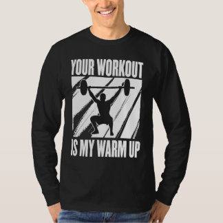 Dein Workout ist mein Aufwärmen Trainingsmotivatio T-Shirt