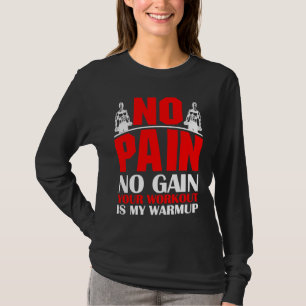 Dein Workout ist mein Warm-up Sport Fitness Bodybu T-Shirt