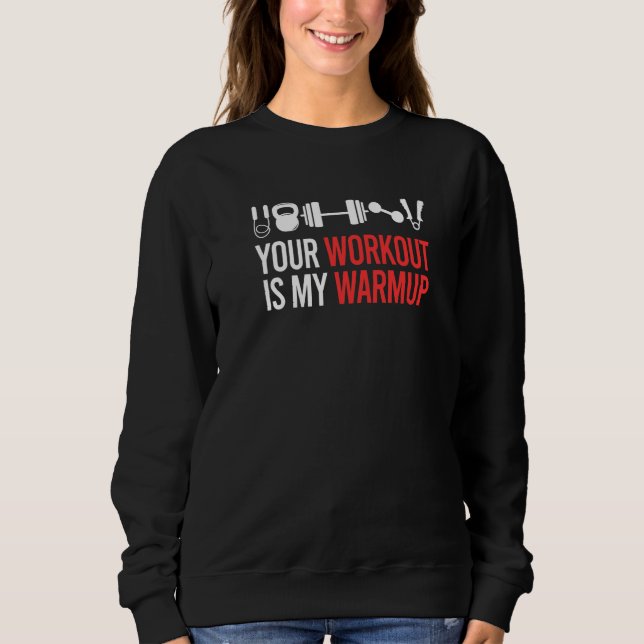 Dein Workout ist mein Warmup Weightlift Bodybuildi Sweatshirt (Vorderseite)