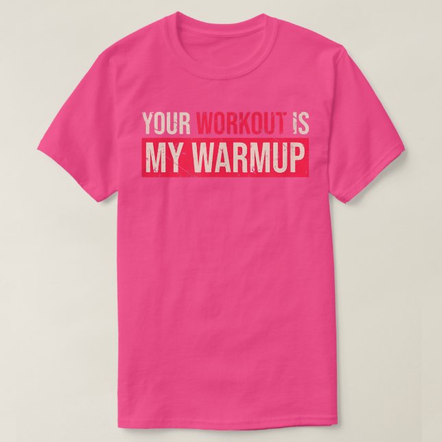 Dein Workout ist meine Fitness für Warmup-Lieben 1 T-Shirt (Design vorne)