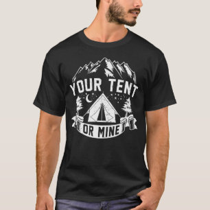 Dein Zelt oder meins Lustige Berge Outdoor-Camping T-Shirt