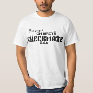 Dein Zug? Oh Warte… Schachmatt Sarkastisches Schac T-Shirt