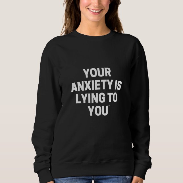 DEINE ANGST LÜGT DICH AN SWEATSHIRT (Vorderseite)