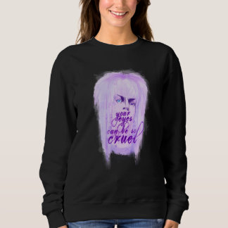 Deine Augen können so grausam sein Sweatshirt