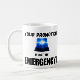 Deine Beförderung ist nicht mein Notfall-Mug Kaffeetasse