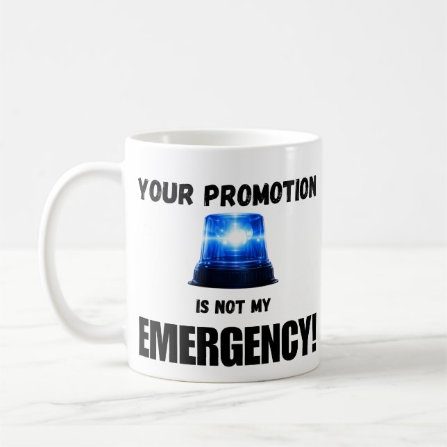 Deine Beförderung ist nicht mein Notfall-Mug Kaffeetasse (Links)