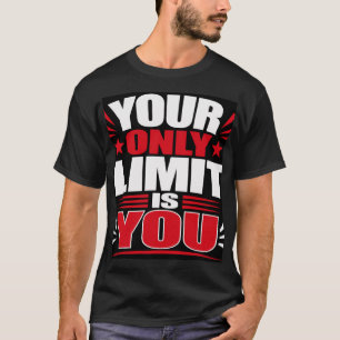 Deine einzige Grenze bist du T-Shirt