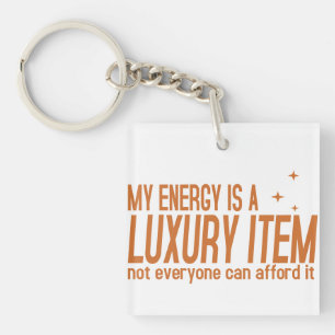 Deine Energie ist ein Luxusartikel Schlüsselanhänger