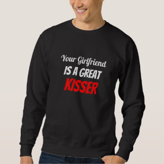 Deine Freundin ist ein großartiger Kisser Sweatshirt