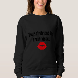 Deine Freundin ist eine tolle Kisserin Sweatshirt