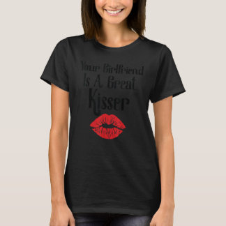 Deine Freundin ist eine tolle Küssende   Zitat T-Shirt