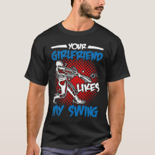 Deine Freundin mag mein Schwingen T-Shirt