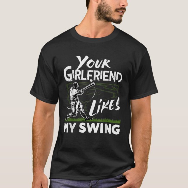 Deine Freundin mag mein Swing Funny Baseball Gesch T-Shirt (Vorderseite)
