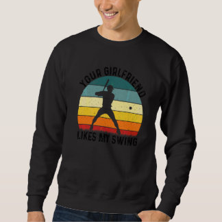 Deine Freundin mag mein Swing-Softball für Männer Sweatshirt