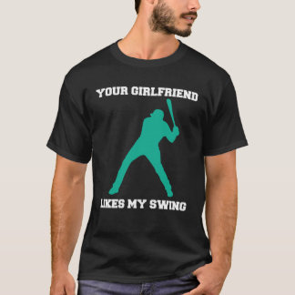Deine Freundin mag meine schwingenden Baseballmänn T-Shirt