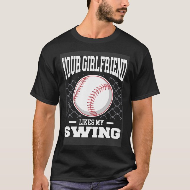 Deine Freundin mag meine schwungenden Baseballmänn T-Shirt (Vorderseite)