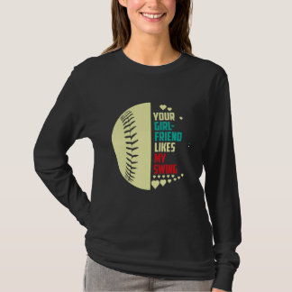 Deine Freundin mag meinen Swing-Softball für Männe T-Shirt