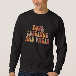 Deine Gefühle sind gültig Mental Health Awareness  Sweatshirt