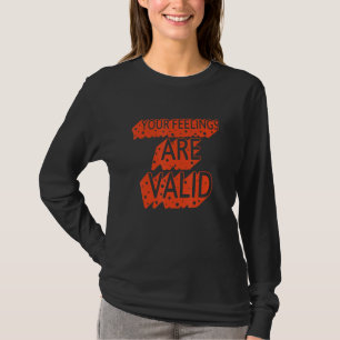 Deine Gefühle sind gültig  Psychische Gesundheit T-Shirt
