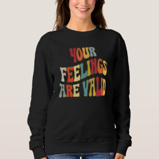 Deine Gefühle sind gültig Süße Retro-Mental-Gesund Sweatshirt
