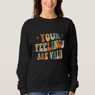 Deine Gefühle sind gültig Süße Retro-Mental-Gesund Sweatshirt