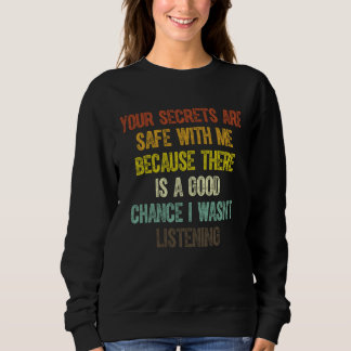 Deine Geheimnisse sind bei mir sicher, weil es ein Sweatshirt